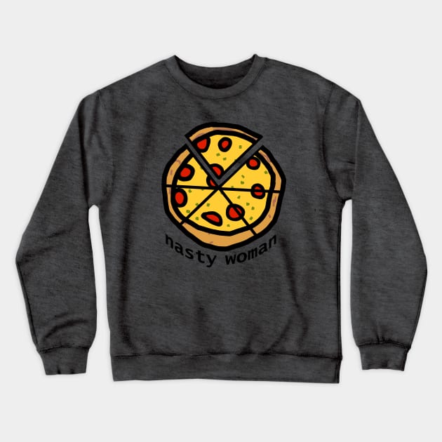 Nasty Woman Votes and Eats Pizza Crewneck Sweatshirt by ellenhenryart